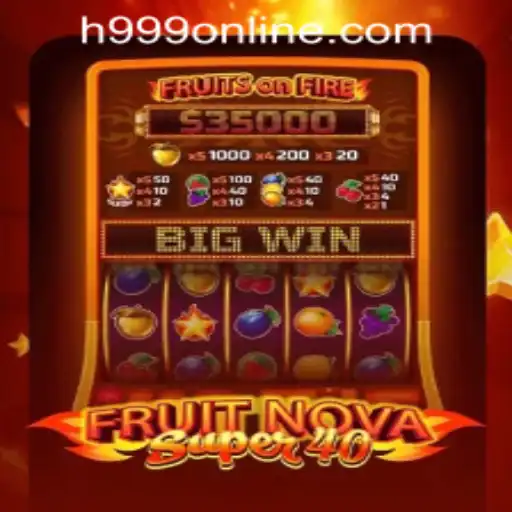 Experience the Thrills of FruitNovaSuper40 at H999.WIN CASINO