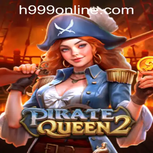 PirateQueen2: Navigating the High Seas of H999.WIN CASINO
